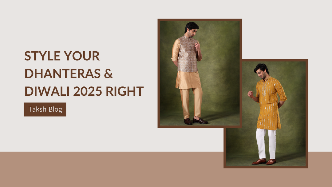 Dhanteras and Diwali 2025: Taksh Men’s Guide to the Perfect Outfit
